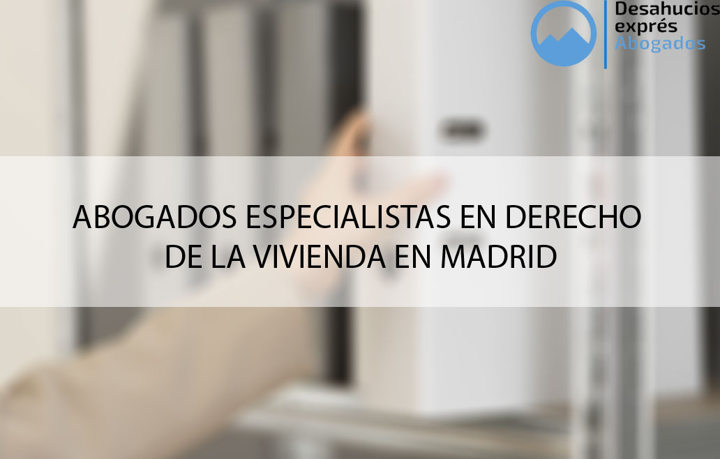 Abogados especialistas en vivienda en Madrid